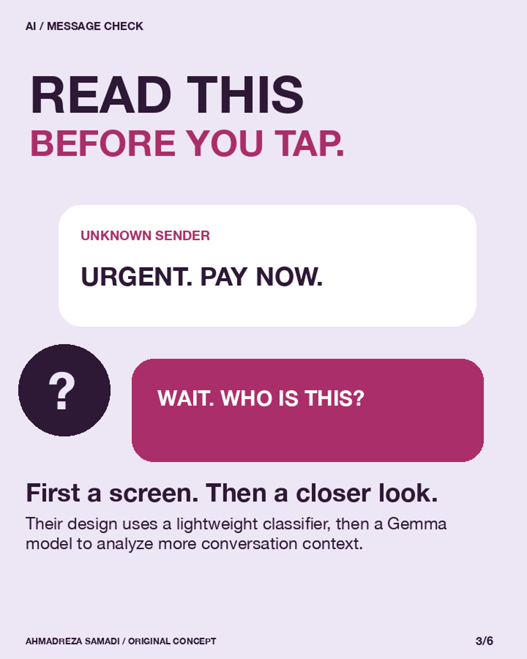 Slide 3. Original concept illustration using message conversation. First a screen. Then a closer look. Their design uses a lightweight classifier, then a Gemma model to analyze more conversation context.